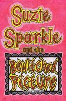 Suzie Sparkle and the Bewitched Picture 1502724855 Book Cover