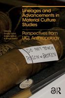 Lineages and Advancements in Material Culture Studies: Perspectives from Ucl Anthropology 0367652811 Book Cover