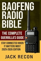 Baofeng Radio Bible for Beginners: The Rapid Guerrilla’s Step-by-Step Guide to Mastering Your Baofeng, Keeping Your Family Safe, and Staying Connected When It Matters Most B0FHQ796WV Book Cover