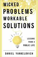 Wicked Problems, Workable Solutions: Lessons from a Public Life 1442244801 Book Cover