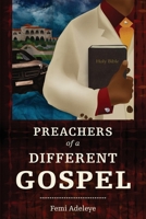 Preachers of a Different Gospel: A Pilgrim's Reflections on Contemporary Trends in Christianity 1783688270 Book Cover