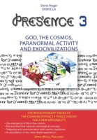 PRESENCE 3 - God, Cosmos, Paranormal activity and Exocivilizations 2919600311 Book Cover