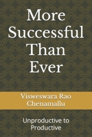 More Successful Than Ever: Unproductive to Productive B0BTRKN72N Book Cover