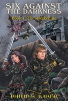 Six Against The Darkness: Book 1: The Awakening 1514442124 Book Cover