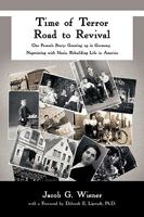 Time of Terror-Road to Revival: One Person's Story: Growing up in Germany, Negotiating with Nazis, Rebuilding Life in America 1426913494 Book Cover
