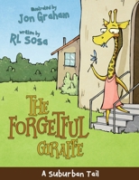 The Forgetful Giraffe : A Suburban Tail 0996969217 Book Cover