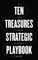Ten Treasures Strategic Playbook: The Map to Enduring Business Success 1733832726 Book Cover