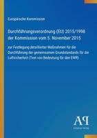 Durchführungsverordnung (EU) 2015/1998 der Kommission vom 5. November 2015: zur Festlegung detaillierter Maßnahmen für die Durchführung der ... von Bedeutung für den EWR) (German Edition) 3387900538 Book Cover