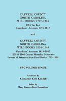 Caswell County, North Carolina Will Books, 1777-1814; 1784 Tax List; And Guardians' Accounts, 1794-1819 Published With Caswell County, North Carolina: ... from Deed Books, 1777-1880 (2 Volumes in 1) 0806347147 Book Cover