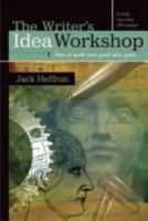 The Writer's Idea Workshop: How to Make Your Good Ideas Great 1582972796 Book Cover
