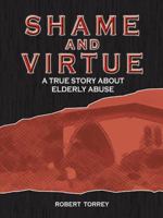 Shame and Virtue: A True Story about Elderly Abuse 1496911075 Book Cover