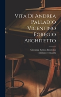 Vita di Andrea Palladio vicentino egregio architetto 1022227912 Book Cover