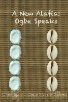 A New Alafia, Ogbe Speaks, Volume VIII 130001671X Book Cover