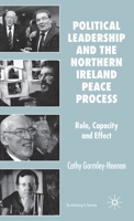 Political Leadership and the Northern Ireland Peace Process: Role, Capacity and Effect (St. Antony's) 0230500374 Book Cover