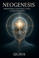 NEOGENESIS: Awakening Your Next Level Consciousness B0FHDDDBXN Book Cover