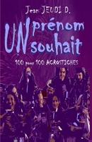 Un Prénom, Un Souhait ! (vol 2): 100 pour 100 acrostiches (Un Prénom, Un Souhait, Que du fun !) (French Edition) 2493807243 Book Cover