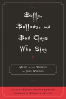 Buffy, Ballads, and Bad Guys Who Sing: Music in the Worlds of Joss Whedon 0810869454 Book Cover