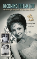 Becoming Thelma Lou - My Journey to Hollywood, Mayberry, and Beyond 1629339741 Book Cover