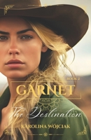 Garnet: The Destination: A Sweeping Western Historical Romance 8367308662 Book Cover
