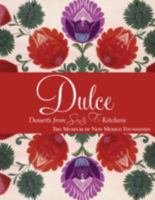 Dulce: Deserts from Santa Fe Kitchens 142360489X Book Cover