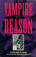 The Vampire of Reason: An Essay in the Philosophy of History 0860919722 Book Cover