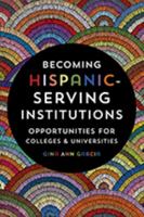 Becoming Hispanic-Serving Institutions: Opportunities for Colleges and Universities 1421427370 Book Cover