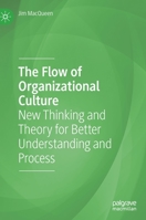 The Flow of Organizational Culture: New Thinking and Theory for Better Understanding and Process 3030256847 Book Cover