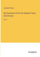 My Experiences of the War Between France and Germany: Vol. II 3382114909 Book Cover