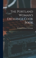 The Portland Woman's Exchange Cook Book 1016492669 Book Cover