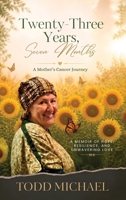 Twenty-Three Years, Seven Months: A Mothers Cancer Journey B0HGP8QDGT Book Cover