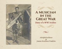 A Musician in the Great War: Diary of a WW1 Soldier 1543928293 Book Cover