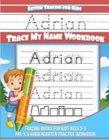 Adrian Letter Tracing for Kids Trace my Name Workbook: Tracing Books for Kids ages 3 - 5 Pre-K & Kindergarten Practice Workbook 1983790249 Book Cover