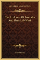 The Explorers of Australia and Their Life-Work 1017912769 Book Cover