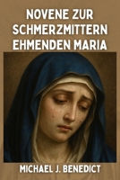NOVENE ZUR SCHMERZMITTERNEHMENDEN MARIA: Schutzpatronin der Menschen namens Dolorita und Lola (German Edition) B0FQTFWX5P Book Cover