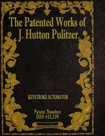 The Patented Works of J. Hutton Pulitzer - Patent Number Des 432,539 1539597466 Book Cover