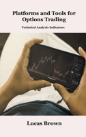Platforms and Tools for Options Trading: Technical Analysis Indicators 1806034808 Book Cover