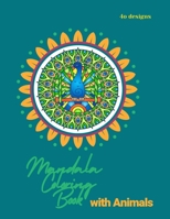 Mandala Coloring Book for Kids: Mandala Coloring Book: A Kids Coloring Book with Fun, Easy, and Relaxing Mandalas with Animals for Boys, Girls, and Beginners 1008982288 Book Cover