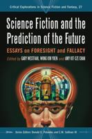 Science Fiction and the Prediction of the Future: Essays on Foresight and Fallacy 0786458410 Book Cover