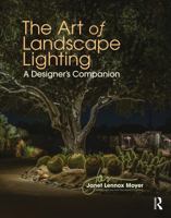 The Art of Landscape Lighting: A Designer's Companion 0367193582 Book Cover