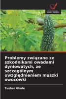 Problemy związane ze szkodnikami owadami dyniowatych, ze szczególnym uwzględnieniem muszki owocówki 620236792X Book Cover