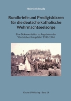 Rundbriefe und Predigtskizzen für die deutsche katholische Wehrmachtseelsorge: Eine Dokumentation zu Angeboten der Kirchlichen Kriegshilfe 1940-1944 3756235963 Book Cover