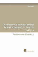 Autonomous Wireless Sensor Actuator Network in Logistic Systems 3838118235 Book Cover