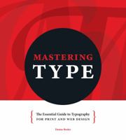 Mastering Type: The Essential Guide to Typography for Print and Web Design 1440313695 Book Cover