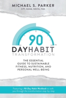 90-Day Habit Transformation: The Essential Guide to Sustainable Fitness, Nutrition, and Personal Well-Being 1735061425 Book Cover