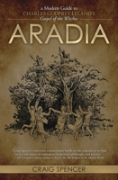 Aradia: A Modern Guide to Charles Godfrey Leland's Gospel of the Witches 0738764663 Book Cover