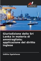 Giurisdizione dello Sri Lanka in materia di ammiragliato; applicazione del diritto inglese (Italian Edition) 6208626153 Book Cover