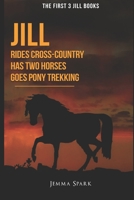 The First 3 Jill Books: Jill Rides Cross-Country; Jill Has Two Ponies: Jill Goes Pony Trekking 1692472658 Book Cover