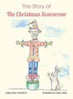 The Story of The Christmas Scarecrow 1803819375 Book Cover