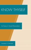 Know Thyself: An Essay on Social Personalism 0739146181 Book Cover