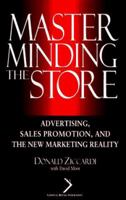 Masterminding the Store: Advertising, Sales Promotion, and the New Marketing Reality (National Retail Federation Series) 0471139106 Book Cover